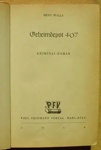 (1005161) Hery Walls "Geheimdepot 407". Kriminal. 1950 Paul Feldmann-Verlag, Marl-Huels