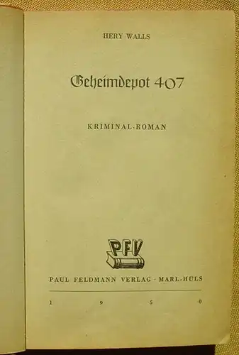 () Hery Walls "Geheimdepot 407". Kriminal. 1950 Paul Feldmann-Verlag, Marl-Huels