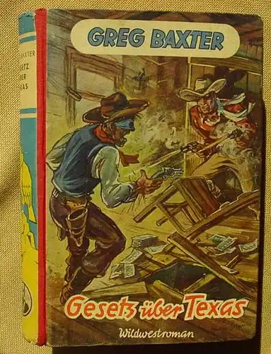 (1005162) GREG  BAXTER "Gesetz ueber Texas". Rolf Barran. Wildwest. 1952 Hallberg-Verlag