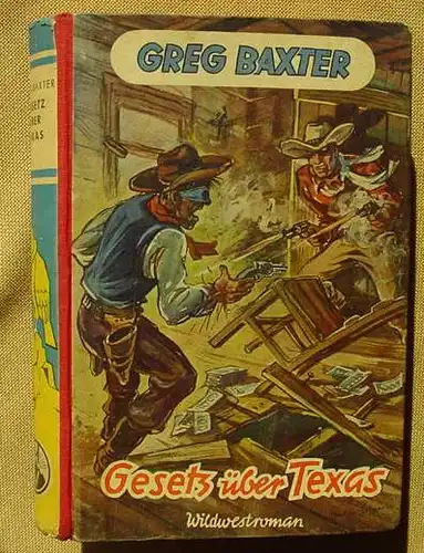 () GREG  BAXTER "Gesetz ueber Texas". Rolf Barran. Wildwest. 1952 Hallberg-Verlag