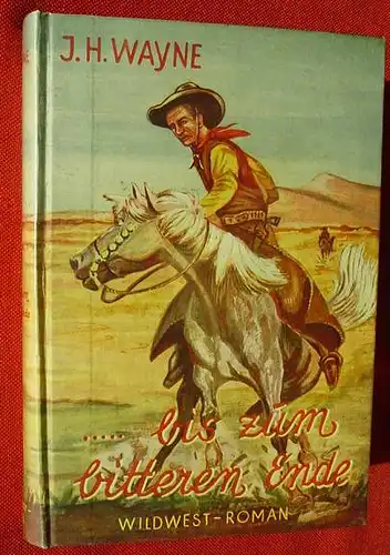 () Wayne "... bis zum bitteren Ende". Wilwest-Abenteuer. 1955 Skorpion-Verlag, Kaiserslautern. TOP Zustand