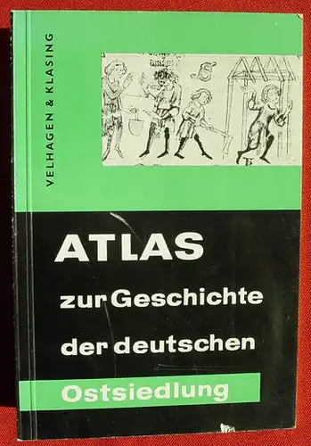 (1005238) "Atlas zur Geschichte der deutschen Ostsiedlung". Velhagen & Klasing, Bielefeld 1958