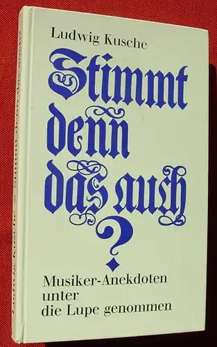 (1005248) "Stimmt denn das auch ?". Musiker-Anekdoten. Kusche. Sueddeutscher Verlag, Muenchen 1966
