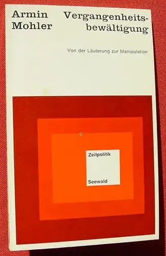 (1005249) Mohler "Vergangenheitsbewaeltigung". Zeitpolitik. Seewald-Verlag, Stuttgart 1968