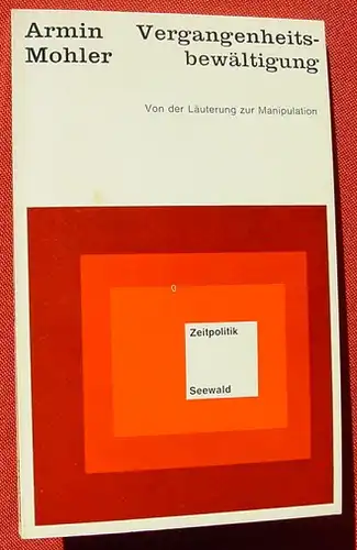 () Mohler "Vergangenheitsbewaeltigung". Zeitpolitik. Seewald-Verlag, Stuttgart 1968