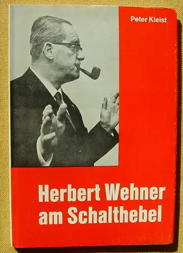 (1005251) Kleist "Herbert Wehner am Schalthebel". Mit Bildtafeln. National-Verlag, Hannover 1972