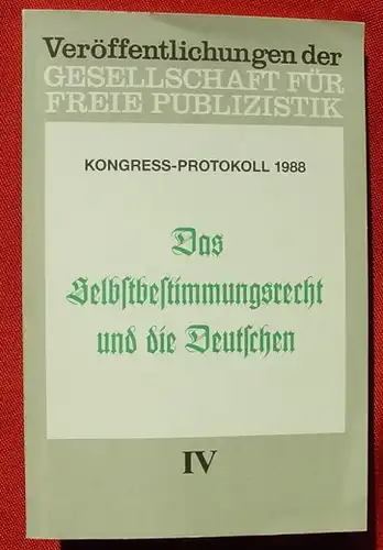 (1005256) "Das Selbstbestimmungsrecht und die Deutschen". 144 S., Ges. freie Publizistik. Kongress-Protokoll 1988
