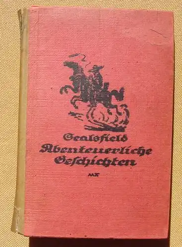 () Sealsfield "Abenteuerliche Geschichten". Liebhaber-Bibliothek. 1917 Kiepenheuer-Verlag