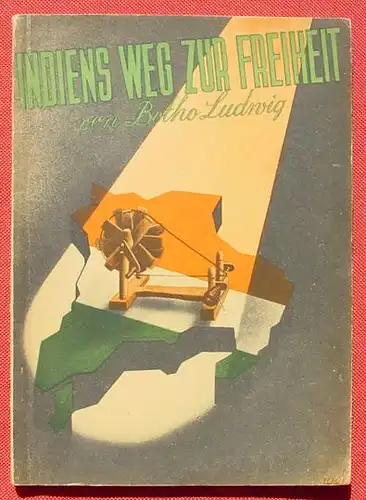 () "Indiens Weg zur Freiheit". Botho Ludwig. 64 S., Walter Titz-Verlag, Berlin 1942