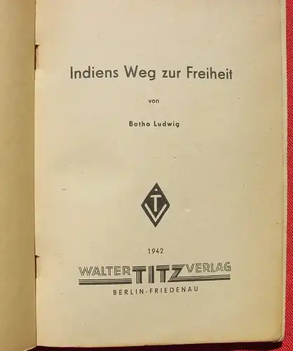 () "Indiens Weg zur Freiheit". Botho Ludwig. 64 S., Walter Titz-Verlag, Berlin 1942