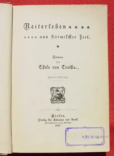 () Thilo von Trotha "Reiterleben aus stuermischer Zeit". 1900 Verlag fuer Lit. u. Kunst, Berlin