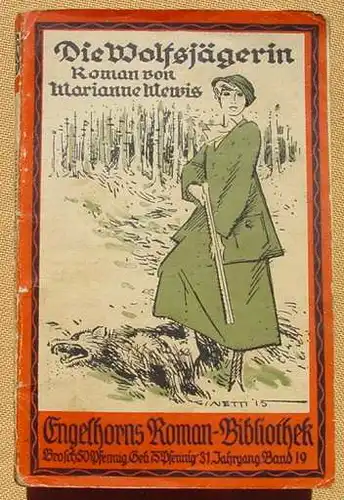 () Mewis "Die Wolfsjaegerin". Wilddiebsgeschichte. 160 S., 1915 Engelhorn-Verlag, Stuttgart