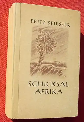 () Spiesser "Schicksal Afrika". Ein Kolonialroman. 384 S., Eher-Vlg, Muenchen 1942