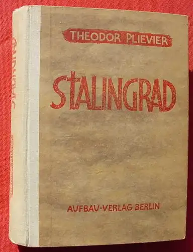 () Plievier "Stalingrad". 460 S., Aufbau-Verlag, Berlin 1946, zweite Auflage