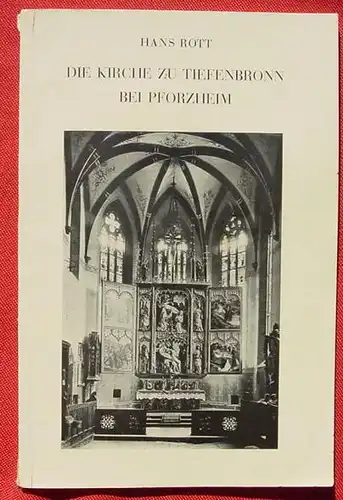 (1010895) Hans Rott "Die Kirche zu Tiefenbronn bei Pforzheim". Filser, Augsburg 1929