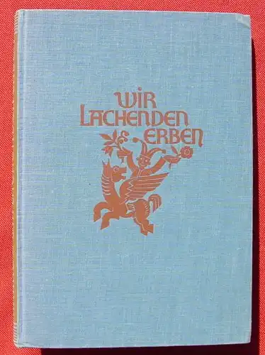 () "Wir lachenden Erben". Lustiges u. Ergoetzliches. 192 S., 1927 Gutenberg, Berlin