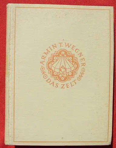 () Wegner "Das Zelt". ... aus der Tuerkei. 244 S., Gutenberg, Berlin 1926