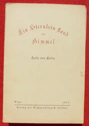 () Sofia von Keller "Ein Sternlein stand am Himmel". 64-S., Loeffler, Riga 1927