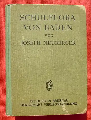 (1010918) "Schulflora von Baden". 278 S., 114 Abb., Herder-Verlag, Freiburg 1914