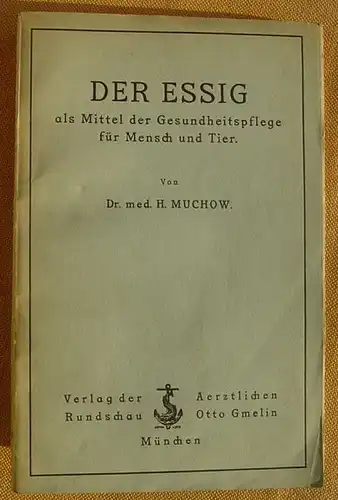 () Muchow "Der Essig als Mittel der Gesundheitspflege fuer Mensch und Tier". 1926 Gmelin, Muenchen