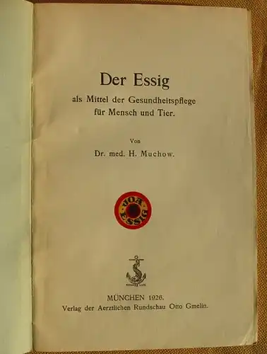 () Muchow "Der Essig als Mittel der Gesundheitspflege fuer Mensch und Tier". 1926 Gmelin, Muenchen