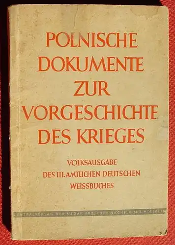 () "Polnische Dokumente zur Vorgeschichte des Krieges". Verlag Eher, Berlin 1940