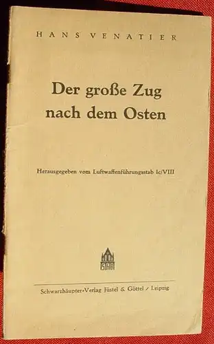 () Venatier "Der grosse Zug nach dem Osten". um 1942 ? Hg. Luftwaffenfuehrungsstab