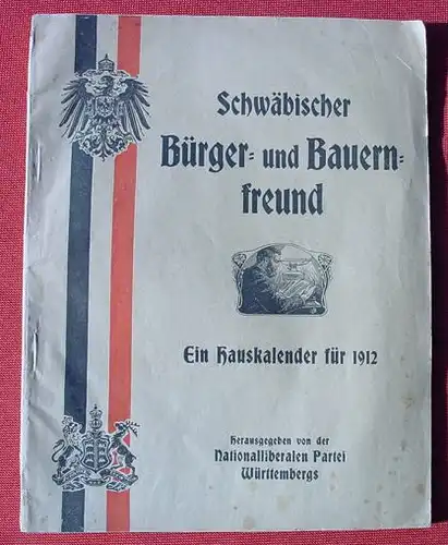 () "Schwaebischer Buerger- und Bauernfreund" Kalender 1912. Nationalliberale Partei Wuerttemberg