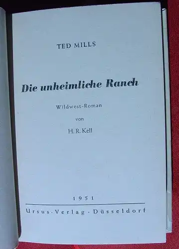(1012081) Kell "Die unheimliche Ranch". Wildwest. Ted Mills. 254 S., 1951 Ursus-Verlag, Duesseldorf