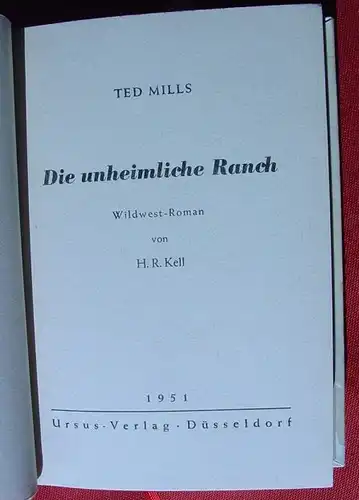 () Kell "Die unheimliche Ranch". Wildwest. Ted Mills. 254 S., 1951 Ursus-Verlag, Duesseldorf