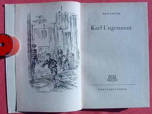 () "Karl Ungenannt". Jugendbuch. 64 S., Vier Tannen Verlag, Berlin u. Augsburg 1949