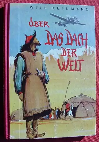 () "Ueber das Dach der Welt". Mit der Ju 52 ... Jugendbuch. 1956 Ensslin + Laiblin Verlag, Reutlingen