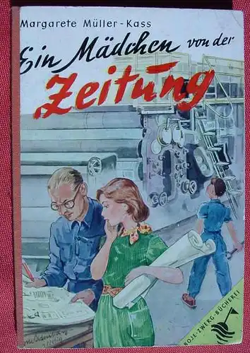 () Boje-Zwerg-Buecherei, Nr 8 "Ein Maedchen von der Zeitung". Jugendbuch. Stuttgart 1953