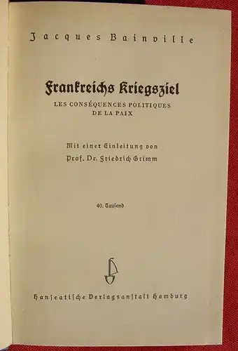 () Bainville "Frankreichs Kriegsziel". 200 S., Hanseatische Verlag, Hamburg 1939-40