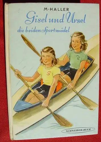 () Haller "Gisel und Ursel die beiden Sportmaedel". Schneider Verlag, Augsburg, um 1953