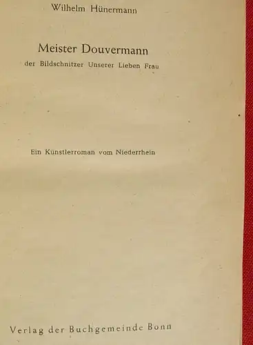 () Huenermann "Meister Douvermann" Bildschnitzer. Kuenstlerroman Niederrhein. Bonn 1949