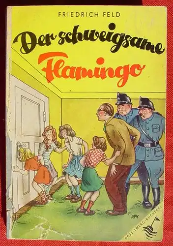 () Feld "Der schweigsame Flamingo". Jugendbuch. Boje-Zwerg-Buecherei. 1953 Die Boje, Stuttgart