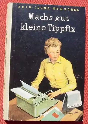 () Ruth-Ilona Henschel "Mach-s gut, kleine Tippfix". Ein Mädchen wird Sekretärin. Jugendbuch für Mädchen. 80 Seiten. Mit Textzeichnungen. Halbleinen. Format ca. 12 x 18 cm. Verlag Ensslin & Laiblin, Reutlingen (1954). Buch KEB 42.