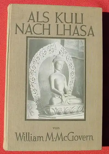 () McGovern "Als Kuli nach Lhasa" Reise nach Tibet. 300 S., Scherl Verlag, Berlin (1930-er Jahre)