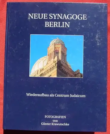 () "Neue Synagoge Berlin" Centrum Judaicum. Bildband. Berlin 1. Auflage 1995