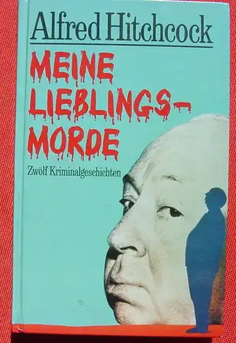 (1014946) Hitchcock "Meine Lieblingsmorde" 12 Kriminalgeschichten. 160 Seiten. Bertelsmann