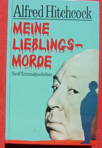 () Hitchcock "Meine Lieblingsmorde" 12 Kriminalgeschichten. 160 Seiten. Bertelsmann