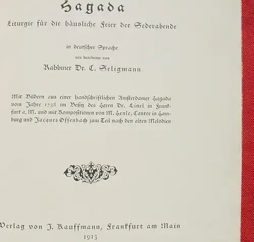 (1014958) "Hagada" Liturgie fuer die häusliche Feier der Sederabende in deutscher Sprache, neu bearbeitet v. Rabbiner Dr. C. Seligmann.  Verlag Kauffmann, Frankfurt am Main 1913