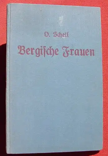 () Schell "Bergische Frauen" 84 S., Verlag Martini & Gruettesien, Elberfeld 1927