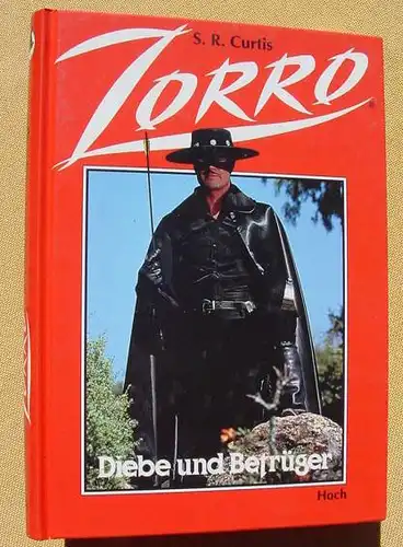 () Curtis "Zorro - Diebe und Betrueger" Zorro-Reihe Band 3. 160 S., 1992 Hoch Verlag, Stuttgart