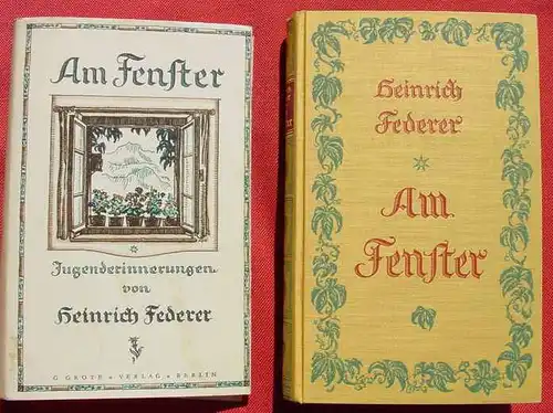 () Federer "Am Fenster" Jugenderinnerungen. 454 S., Grote Verlag, Berlin 1926