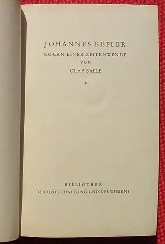 () Saile "Johannes Kepler" Roman einer Zeitenwende. 312 S., Verlag Bibliothek d. Unterhalt. u. des Wissens, Stuttgart