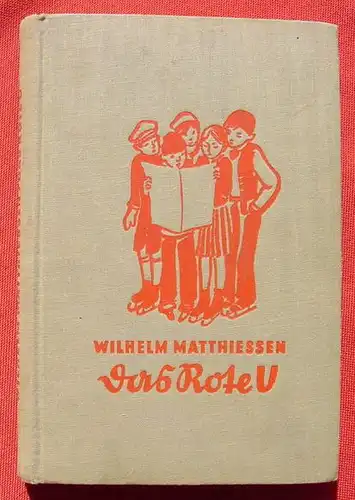 () Matthiessen "Das Rote  U". Jungensgeschichte. 168 S., 1932 Schaffstein, Koeln