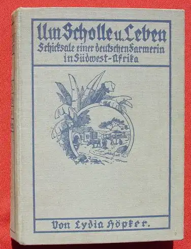(1014995) Hoepker "Um Scholle und Leben" Farmerin in Suedwest-Afrika. Koehler Verlag, Minden (1920-er J. ?)