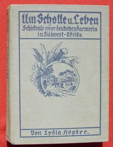 () Hoepker "Um Scholle und Leben" Farmerin in Suedwest-Afrika. Koehler Verlag, Minden (1920-er J. ?)